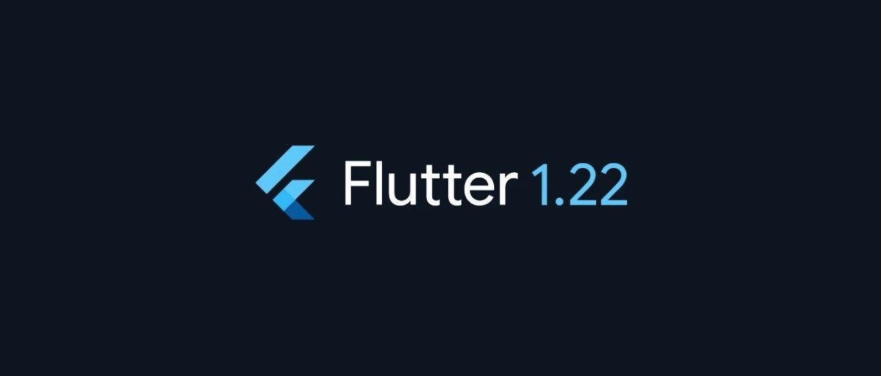 Flutter 1.22 发布 | 支持 iOS 14 和 Android 11，以及更多新功能 - Flutter 中文文档